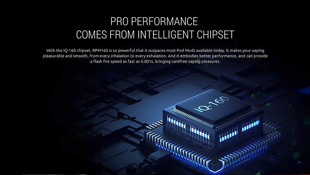 Adopts The Better Performance IQ-160 Chipset Makes Vaping Pleasurable And Smooth